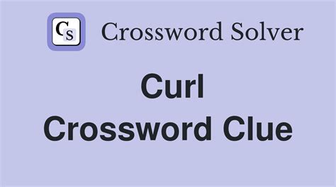 curl crossword clue|curl crossword clue 7 letters.